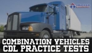 Trucker Country Combination Vehicles CDL Practice Tests