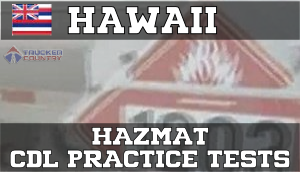Hawaii Hazardous Materials CDL Practice Tests
