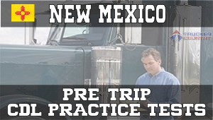 New Mexico Pre-Trip Inspection CDL Practice Tests