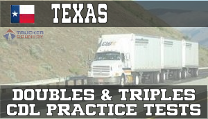 Texas Double and Triples CDL Practice Tests